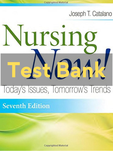 nursing now today's issues tomorrow's trends 7th edition test bank​