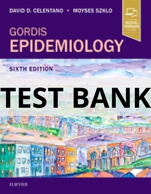Test Bank For Gordis Epidemiology, 6th Edition by David D Celentano epidemiology gordis test bank