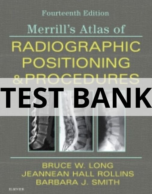 merrill's atlas of radiographic positioning and procedures test bank