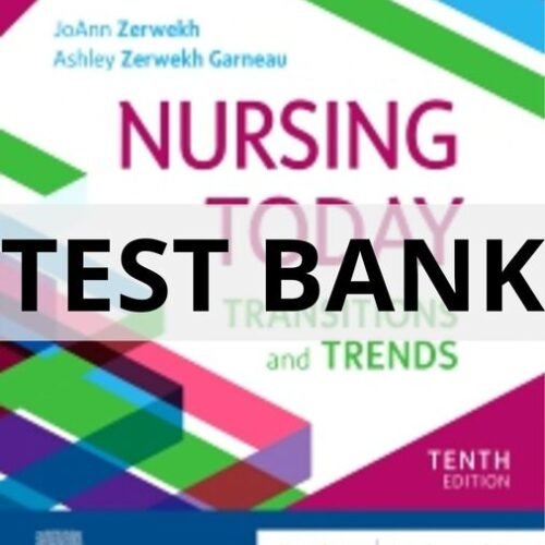 Test Bank For Nursing Today, 10th Edition by JoAnn Zerwekh zerwekh nursing today test bank