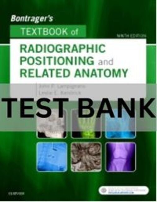 test bank for textbook of radiographic positioning and related anatomy​
