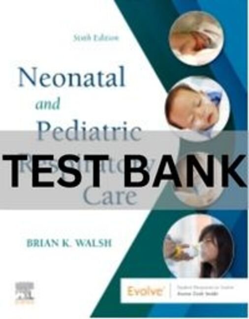 neonatal and pediatric respiratory care test bank