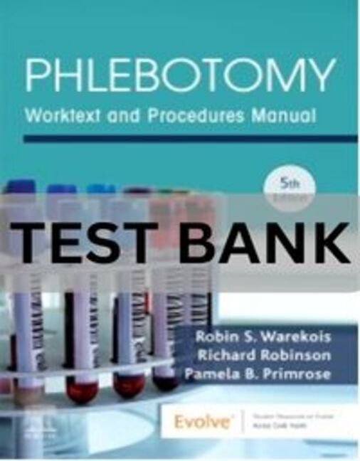 Phlebotomy Worktext and Procedures Manual 5th Edition Test Bank. phlebotomy test bank