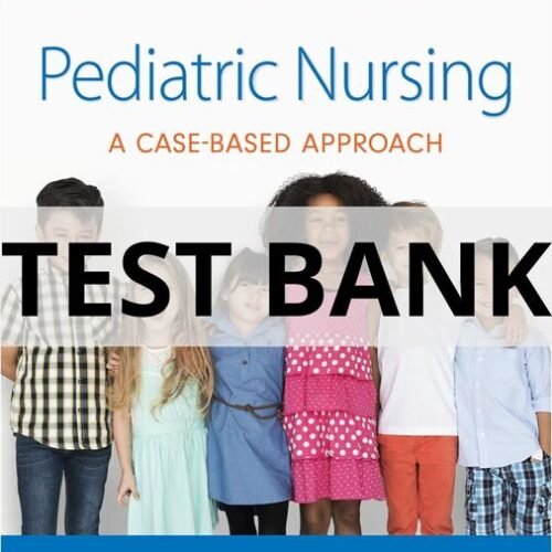 pediatric nursing a case-based approach test bank​