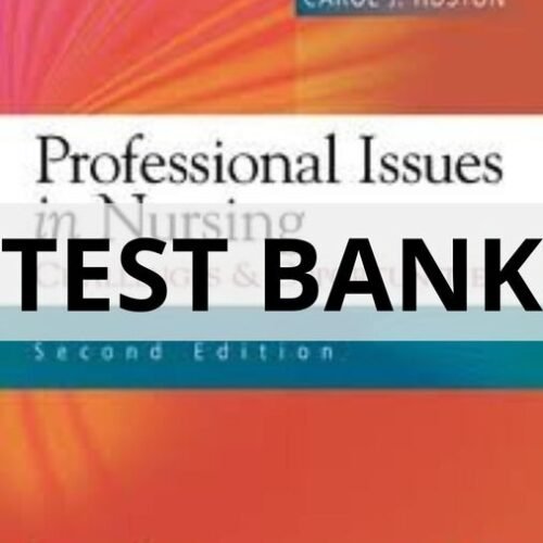Test Bank For Professional Issues in Nursing Challenges and Opportunities, Second Edition Carol J. Huston professional issues in nursing challenges and opportunities test bank