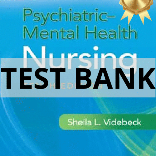 Test Bank for Psychiatric-Mental Health Nursing, 10th Edition by Sheila L. Videbeck All Chapters