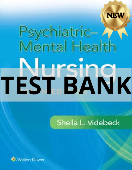 Test Bank for Psychiatric-Mental Health Nursing, 10th Edition by Sheila L. Videbeck All Chapters